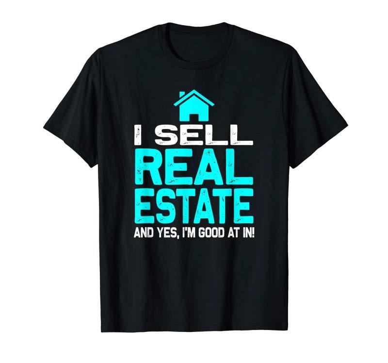 Men tshirt I Sell Real Estate Good cool Printed T-Shirt tees top